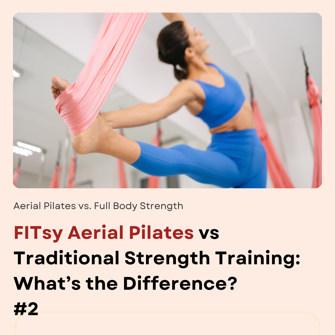 FITsy Aerial Pilates vs Traditional Strength Training: What's the Difference?