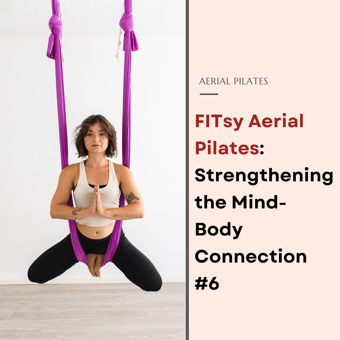 FITsy Aerial Pilates: Strengthening the Mind-Body Connection